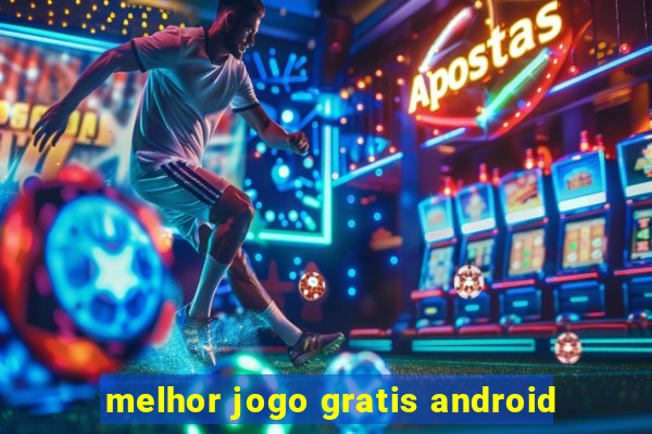 melhor jogo gratis android